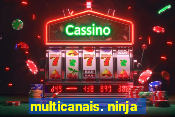 multicanais. ninja